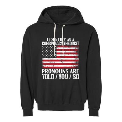 Hot Trend I Identify As A Conspiracy Theorist Pronouns Are Told You So Garment-Dyed Fleece Hoodie