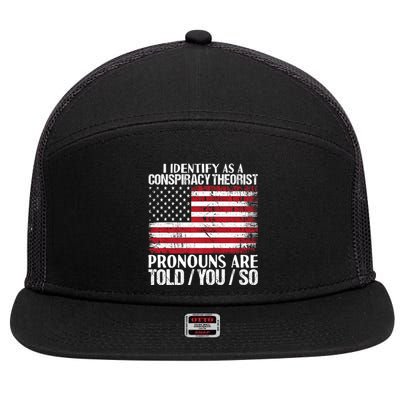 Hot Trend I Identify As A Conspiracy Theorist Pronouns Are Told You So 7 Panel Mesh Trucker Snapback Hat