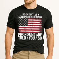 Hot Trend I Identify As A Conspiracy Theorist Pronouns Are Told You So Cooling Performance Crew T-Shirt