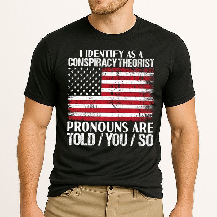 Hot Trend I Identify As A Conspiracy Theorist Pronouns Are Told You So Cooling Performance Crew T-Shirt
