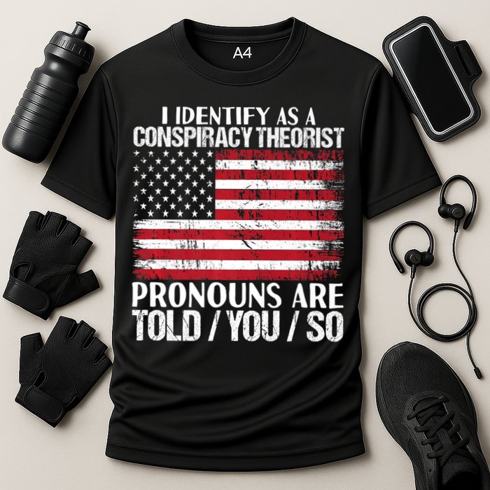 Hot Trend I Identify As A Conspiracy Theorist Pronouns Are Told You So Cooling Performance Crew T-Shirt