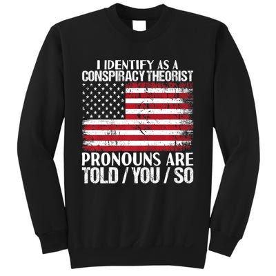 Hot Trend I Identify As A Conspiracy Theorist Pronouns Are Told You So Sweatshirt