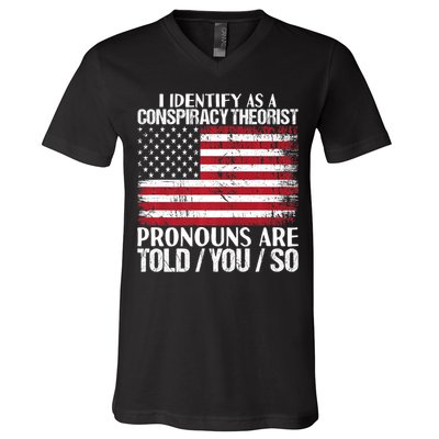 Hot Trend I Identify As A Conspiracy Theorist Pronouns Are Told You So V-Neck T-Shirt