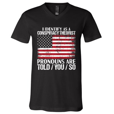 Hot Trend I Identify As A Conspiracy Theorist Pronouns Are Told You So V-Neck T-Shirt