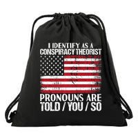Hot Trend I Identify As A Conspiracy Theorist Pronouns Are Told You So Drawstring Bag