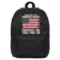 Hot Trend I Identify As A Conspiracy Theorist Pronouns Are Told You So 16 in Basic Backpack