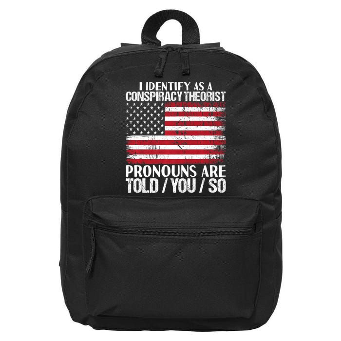 Hot Trend I Identify As A Conspiracy Theorist Pronouns Are Told You So 16 in Basic Backpack