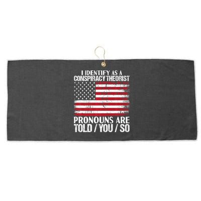 Hot Trend I Identify As A Conspiracy Theorist Pronouns Are Told You So Large Microfiber Waffle Golf Towel