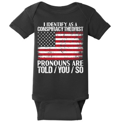Hot Trend I Identify As A Conspiracy Theorist Pronouns Are Told You So Baby Bodysuit