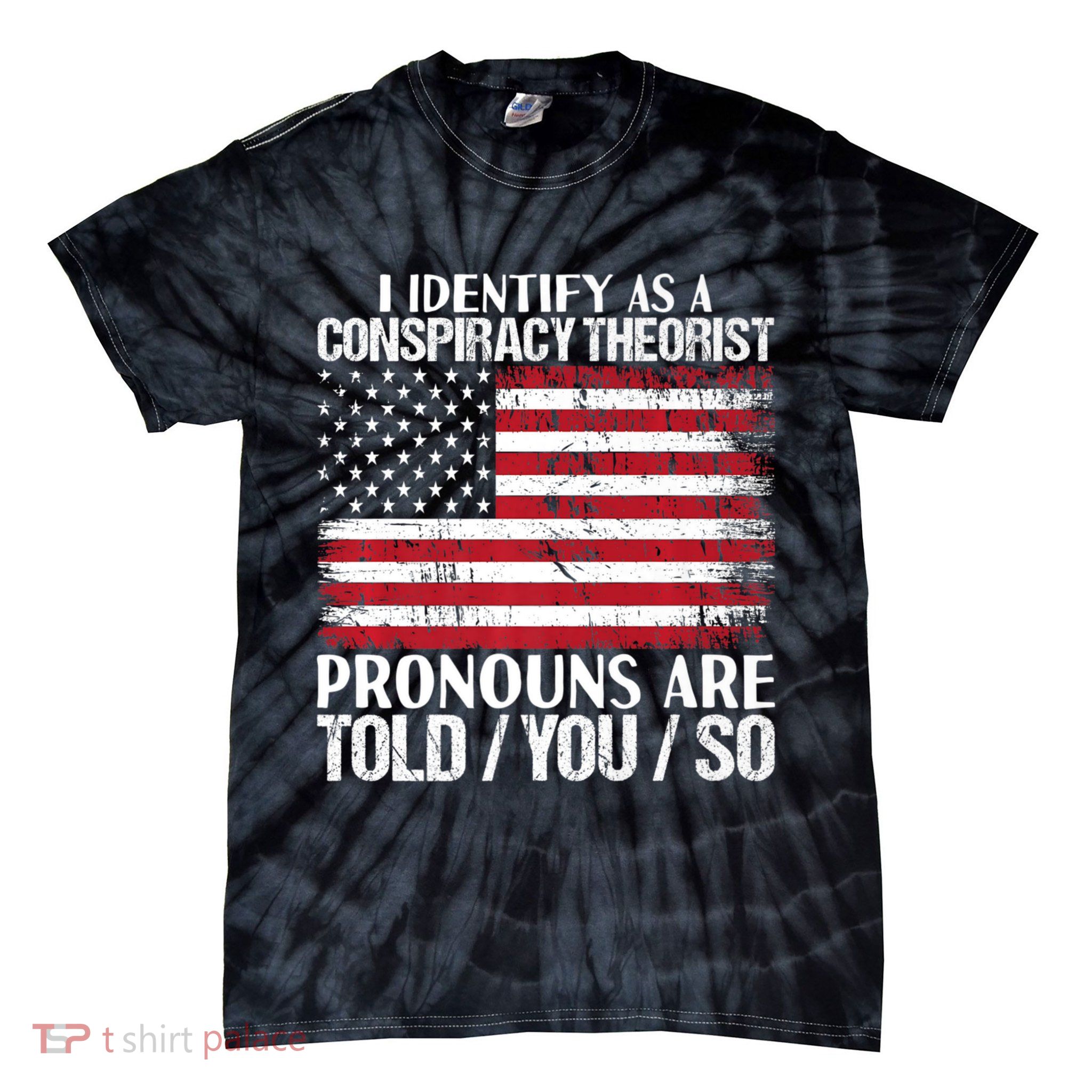 Hot Trend I Identify As A Conspiracy Theorist Pronouns Are Told You So Tie-Dye T-Shirt