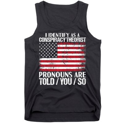 Hot Trend I Identify As A Conspiracy Theorist Pronouns Are Told You So Tank Top