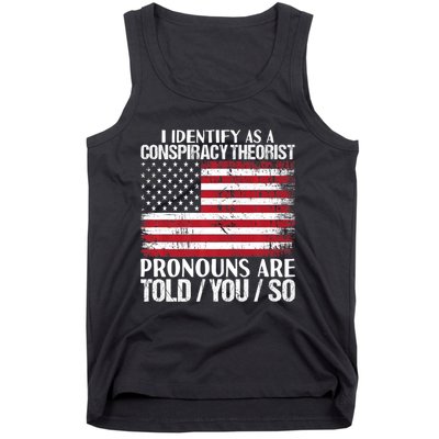 Hot Trend I Identify As A Conspiracy Theorist Pronouns Are Told You So Tank Top