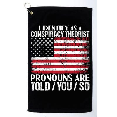 Hot Trend I Identify As A Conspiracy Theorist Pronouns Are Told You So Golf Towel