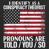 Hot Trend I Identify As A Conspiracy Theorist Pronouns Are Told You So Golf Towel