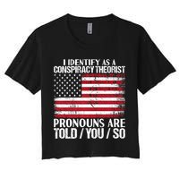 Hot Trend I Identify As A Conspiracy Theorist Pronouns Are Told You So Women's Crop Top Tee