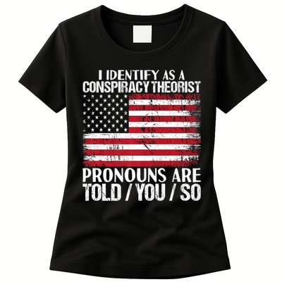Hot Trend I Identify As A Conspiracy Theorist Pronouns Are Told You So Womens T-Shirt