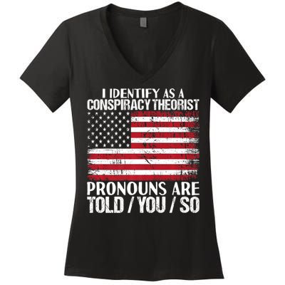 Hot Trend I Identify As A Conspiracy Theorist Pronouns Are Told You So Women's V-Neck T-Shirt