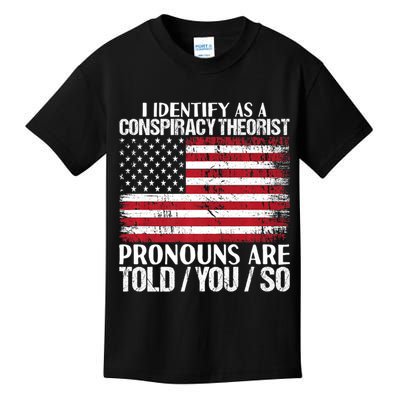 Hot Trend I Identify As A Conspiracy Theorist Pronouns Are Told You So Kids T-Shirt