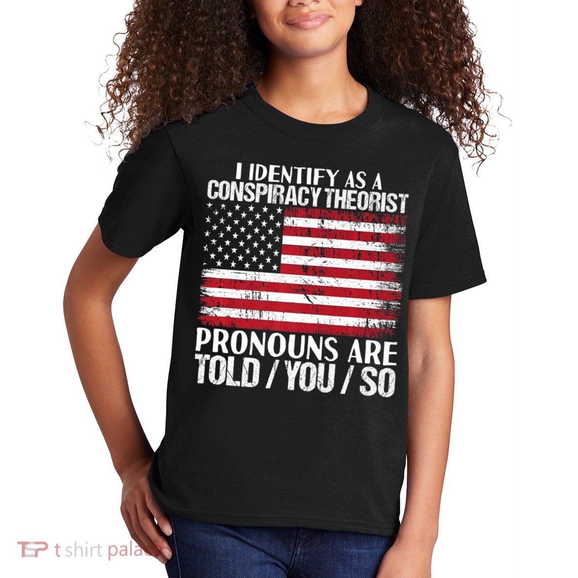 Hot Trend I Identify As A Conspiracy Theorist Pronouns Are Told You So Kids T-Shirt