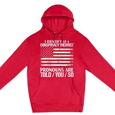 Hot Trend I Identify As A Conspiracy Theorist Pronouns Are Told You So Premium Pullover Hoodie