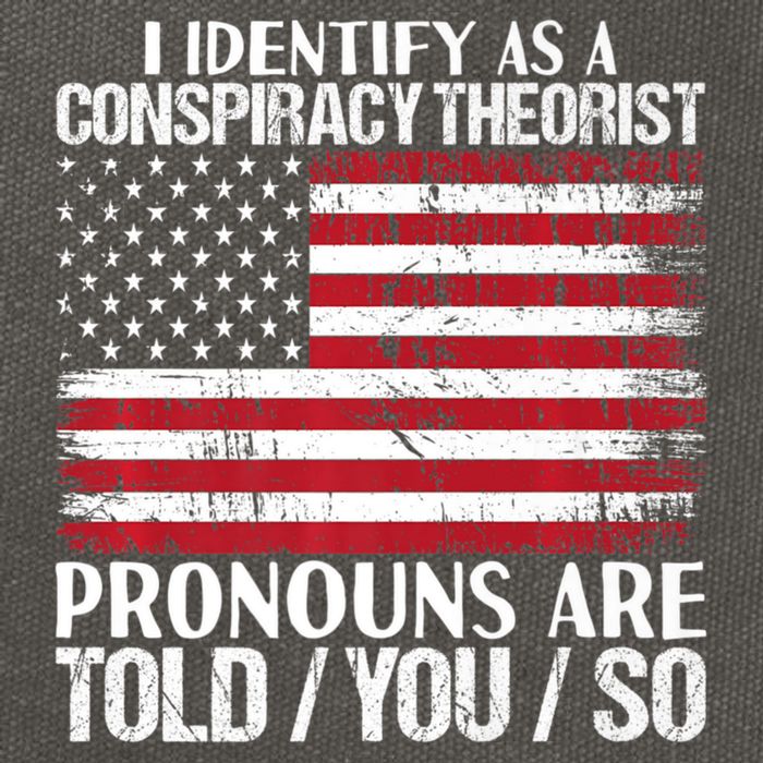 Hot Trend I Identify As A Conspiracy Theorist Pronouns Are Told You So Cotton Canvas Backpack