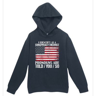 Hot Trend I Identify As A Conspiracy Theorist Pronouns Are Told You So Urban Pullover Hoodie