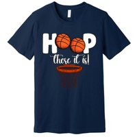 Hoop There It Is Basketball Players Fans Premium T-Shirt