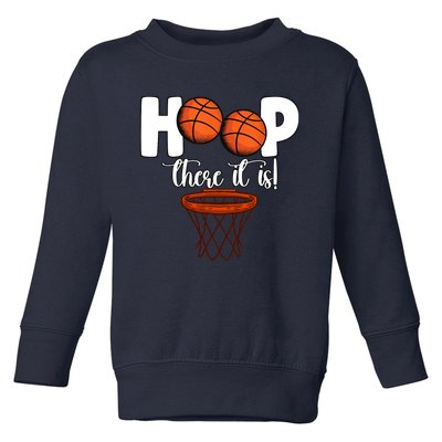 Hoop There It Is Basketball Players Fans Toddler Sweatshirt