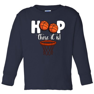 Hoop There It Is Basketball Players Fans Toddler Long Sleeve Shirt