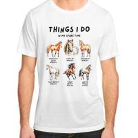 Horse Things I Do In My Leisure Time Adult ChromaSoft Performance T-Shirt