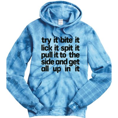 Hard222soft Try It Bite It Lick It Spit It Pull It To The Side And Get All Up In Tie Dye Hoodie