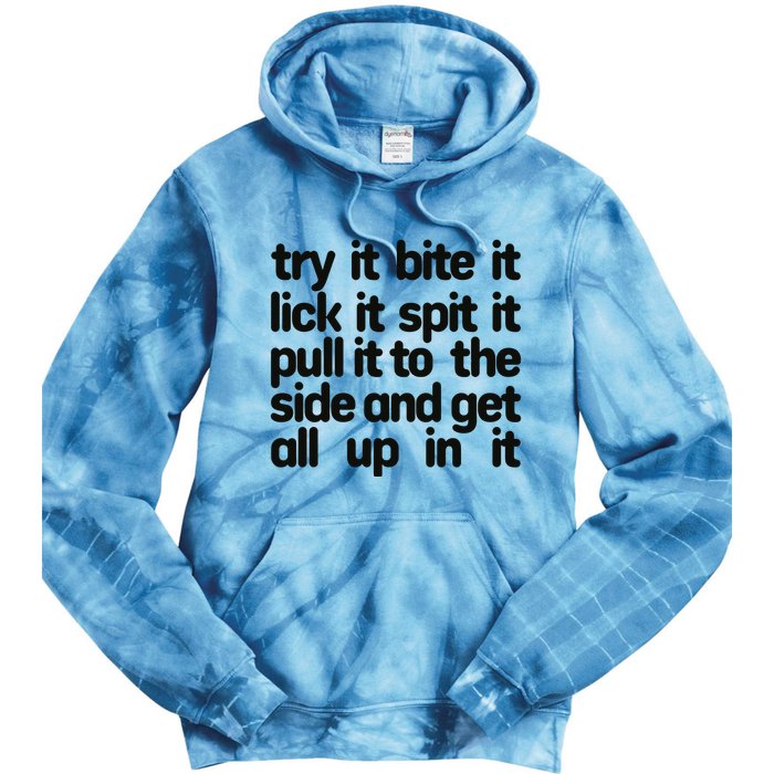 Hard222soft Try It Bite It Lick It Spit It Pull It To The Side And Get All Up In Tie Dye Hoodie