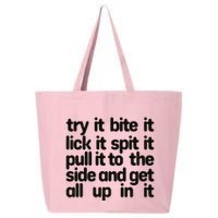 Hard222soft Try It Bite It Lick It Spit It Pull It To The Side And Get All Up In 25L Jumbo Tote