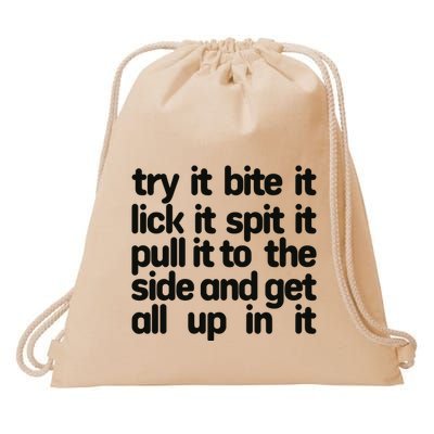 Hard222soft Try It Bite It Lick It Spit It Pull It To The Side And Get All Up In Drawstring Bag
