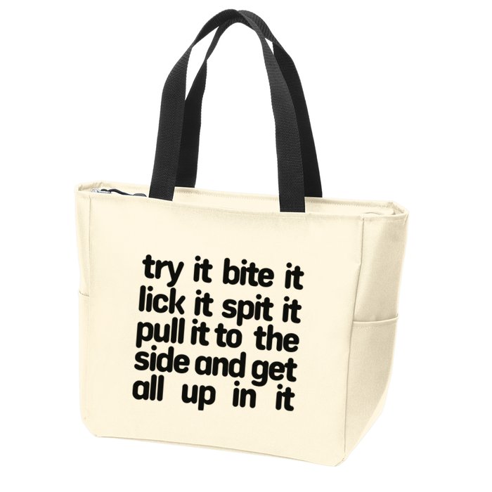 Hard222soft Try It Bite It Lick It Spit It Pull It To The Side And Get All Up In Zip Tote Bag