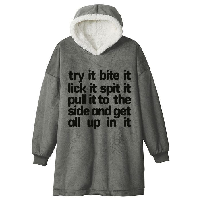 Hard222soft Try It Bite It Lick It Spit It Pull It To The Side And Get All Up In Hooded Wearable Blanket