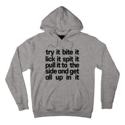 Hard222soft Try It Bite It Lick It Spit It Pull It To The Side And Get All Up In Tall Hoodie