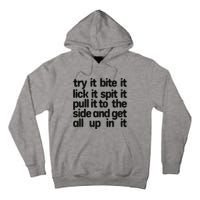 Hard222soft Try It Bite It Lick It Spit It Pull It To The Side And Get All Up In Tall Hoodie