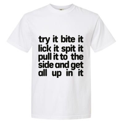 Hard222soft Try It Bite It Lick It Spit It Pull It To The Side And Get All Up In Garment-Dyed Heavyweight T-Shirt
