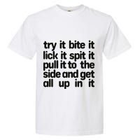 Hard222soft Try It Bite It Lick It Spit It Pull It To The Side And Get All Up In Garment-Dyed Heavyweight T-Shirt