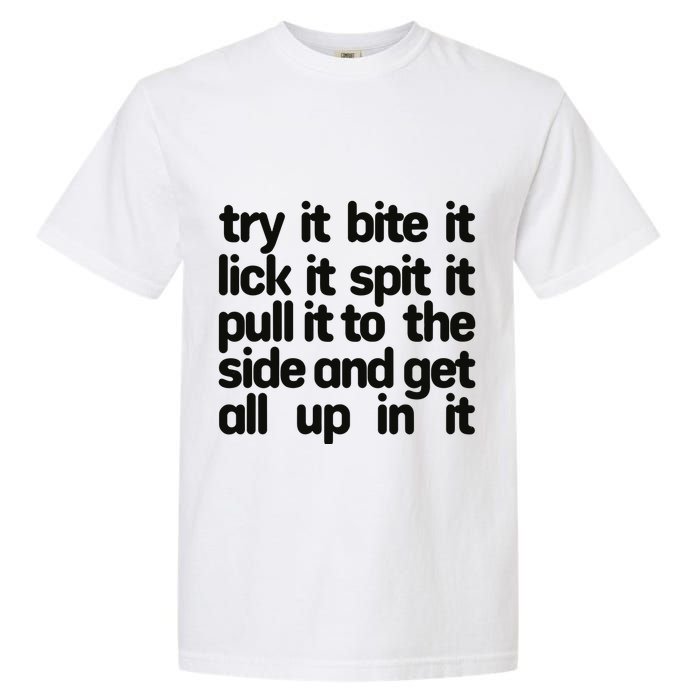 Hard222soft Try It Bite It Lick It Spit It Pull It To The Side And Get All Up In Garment-Dyed Heavyweight T-Shirt