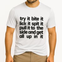 Hard222soft Try It Bite It Lick It Spit It Pull It To The Side And Get All Up In Performance Shirt