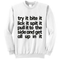 Hard222soft Try It Bite It Lick It Spit It Pull It To The Side And Get All Up In Sweatshirt