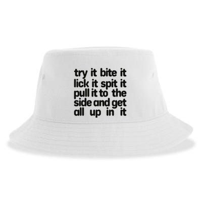 Hard222soft Try It Bite It Lick It Spit It Pull It To The Side And Get All Up In Sustainable Bucket Hat
