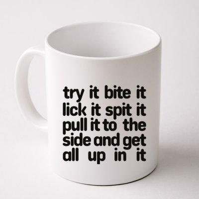 Hard222soft Try It Bite It Lick It Spit It Pull It To The Side And Get All Up In Mug