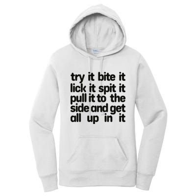 Hard222soft Try It Bite It Lick It Spit It Pull It To The Side And Get All Up In Women's Pullover Hoodie