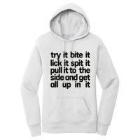 Hard222soft Try It Bite It Lick It Spit It Pull It To The Side And Get All Up In Women's Pullover Hoodie