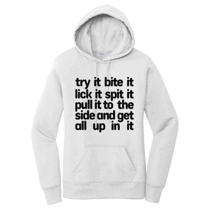 Hard222soft Try It Bite It Lick It Spit It Pull It To The Side And Get All Up In Women's Pullover Hoodie