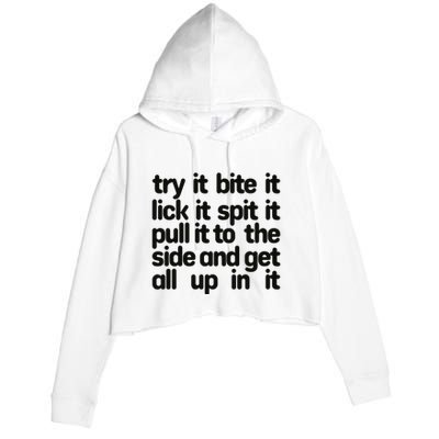 Hard222soft Try It Bite It Lick It Spit It Pull It To The Side And Get All Up In Crop Fleece Hoodie