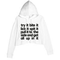 Hard222soft Try It Bite It Lick It Spit It Pull It To The Side And Get All Up In Crop Fleece Hoodie